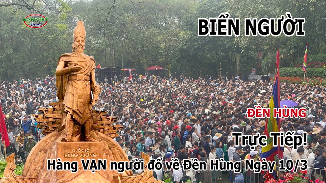 Trực Tiếp! Hàng vạn người đổ về Đền Hùng ngày giỗ Tổ