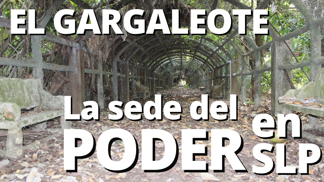 EL GARGALEOTE: LA SEDE DEL PODER EN SLP