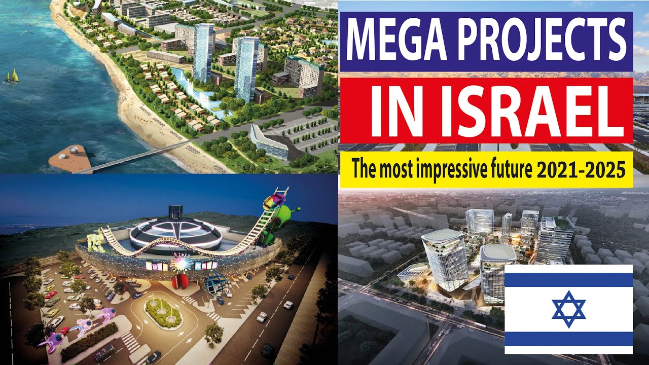 Israel new projects - projects new in Israel - Israel mega projects - Israel biggest projects