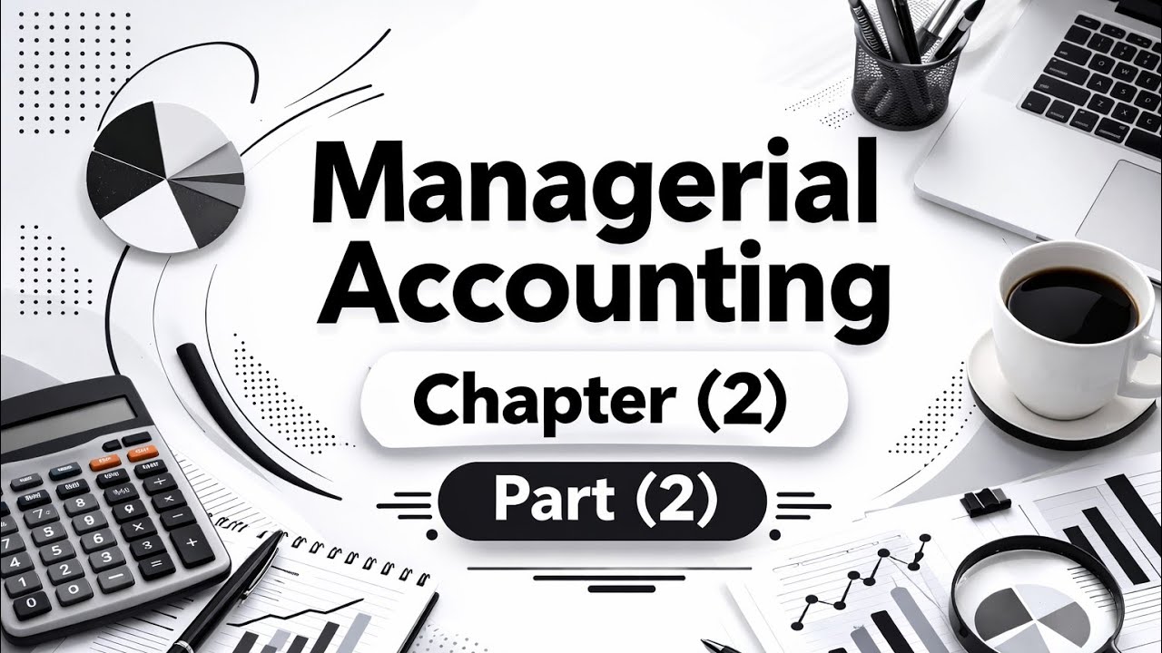 Managerial Accounting Ch 2 Part 2
