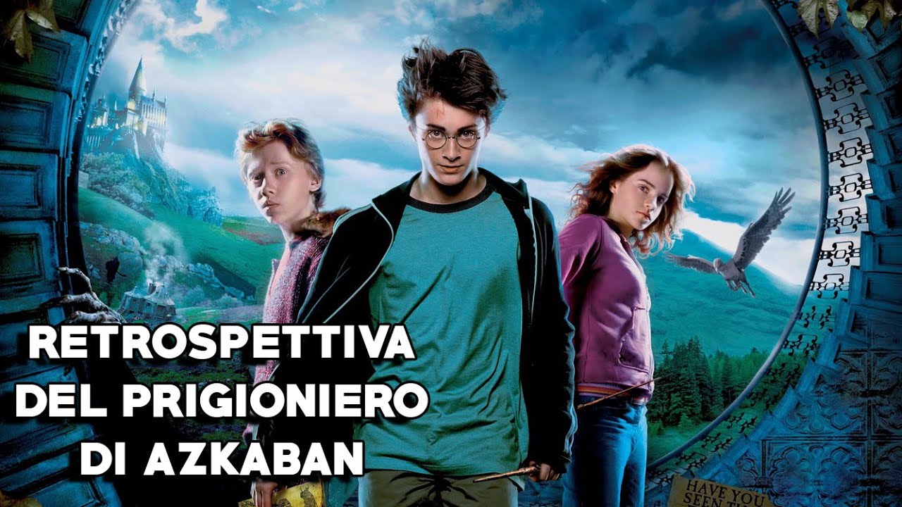 RETROSPETTIVA - HARRY POTTER E IL PRIGIONIERO DI AZKABAN