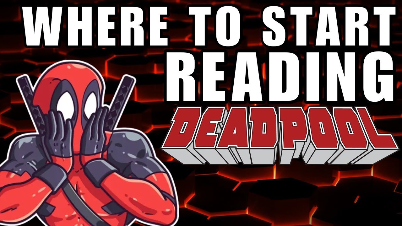 WHERE TO START READING DEADPOOL - Reading Order