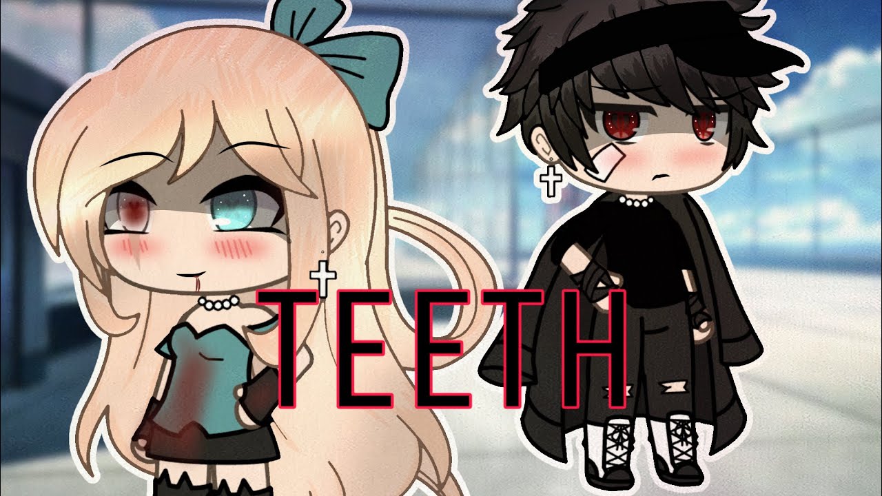 TEETH ||GLMV|| ~~~~~