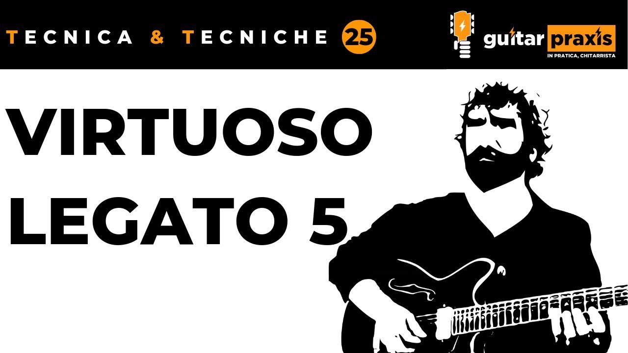 Tecnica per Chitarra, 25: Virtuoso LEGATO (5)
