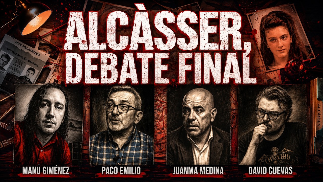 CASO ALCÀSSER - EL DEBATE FINAL | con Paco Emilio, Juanma Medina y David Cuevas