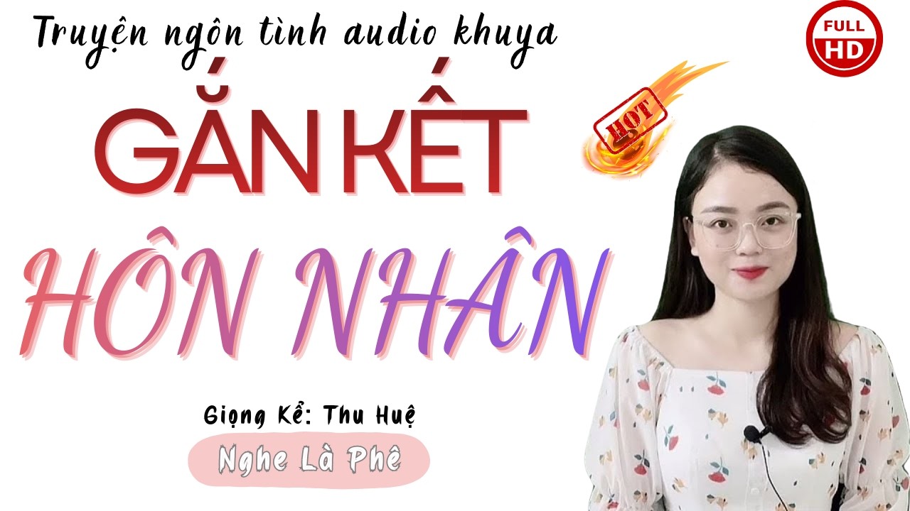 Ngôn Tình Hay Nhất: Gắn Kết Hôn Nhân | Những Câu Truyện Mới Nhất MC Thu Huệ Diễn Đọc.