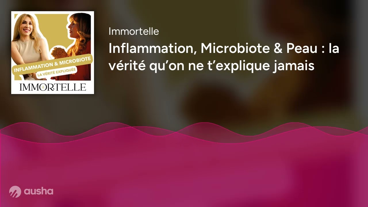 Inflammation, Microbiote & Peau : la vérité qu’on ne t’explique jamais