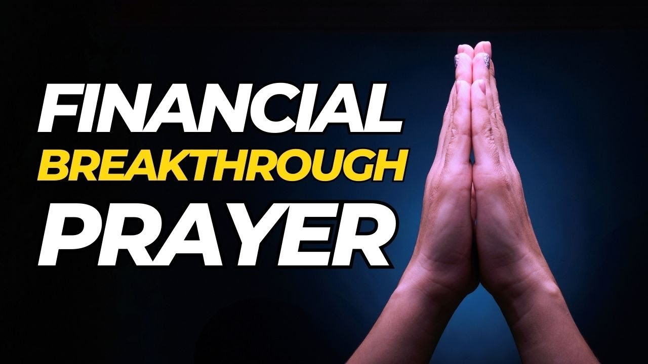 PRAYER FOR FINANCIAL BREAKTHROUGH - FINANCIAL BREAKTHROUGH PRAYERS