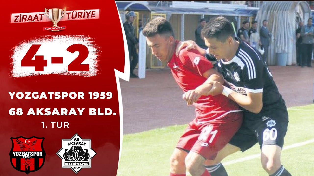 Yozgatspor 1959 4-2 68 Aksaray Belediyespor Maç Özeti (Ziraat Türkiye Kupası 1. Tur Maçı) 28.08.2019