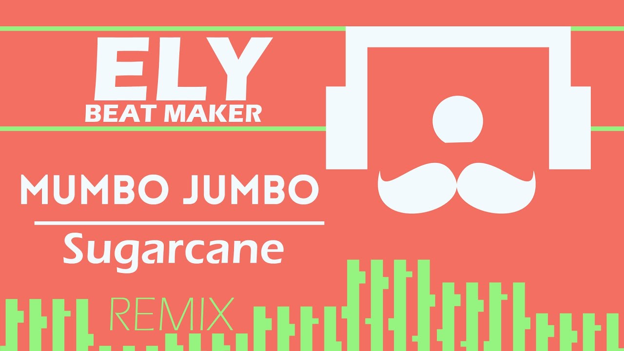 Mumbo Jumbo - Sugarcane (Remix)