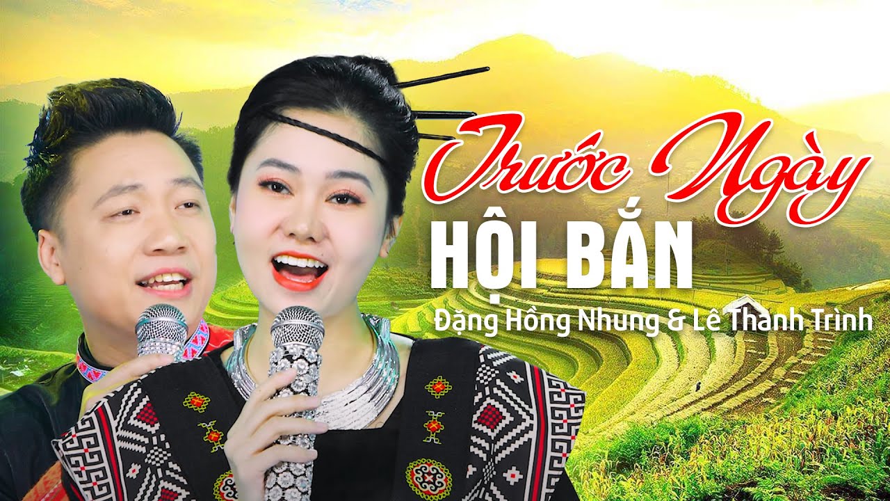 Trước Ngày Hội Bắn | Đặng Hồng Nhung & Lê Thanh Trình | Nhạc Tây Bắc Nghe Là Nghiền