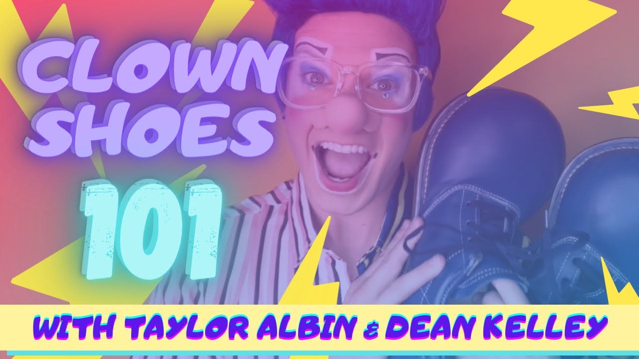 Clown Shoes 101 | With Taylor Albin and Dean Kelley