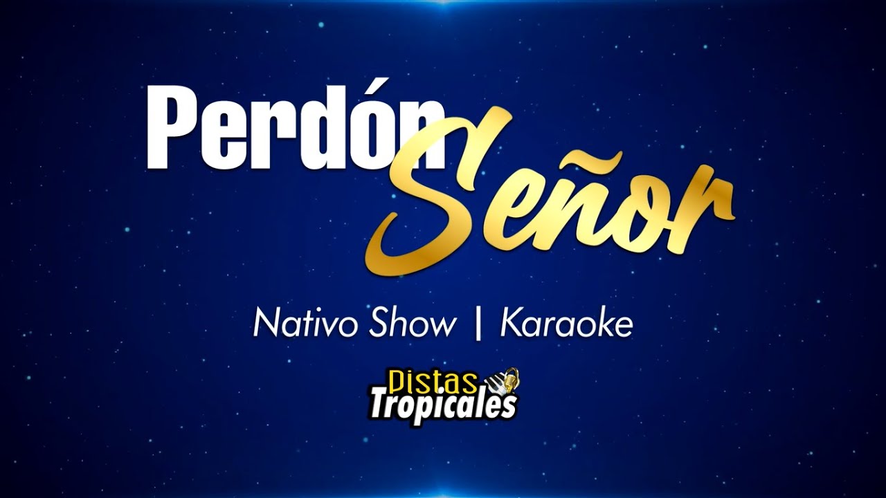 Perdón Señor (KARAOKE) - Nativo Show🎤