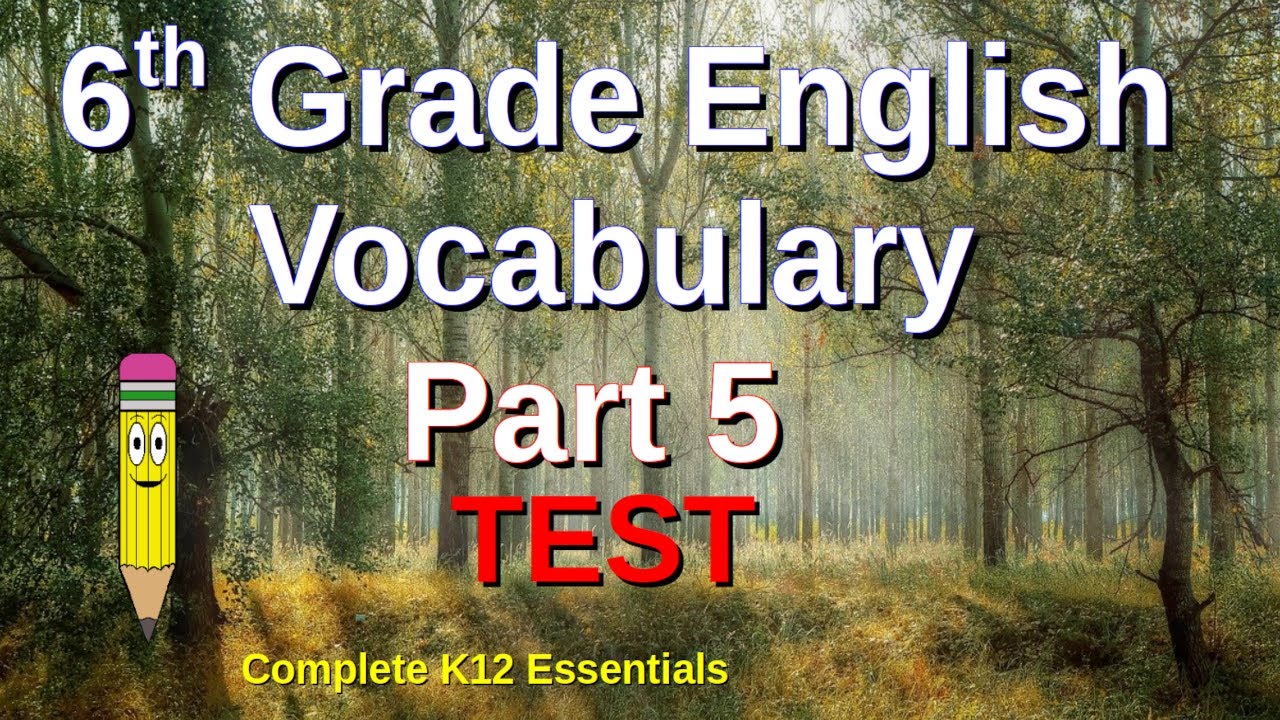 6th Grade English Vocabulary TEST on the Part 5 word list | public and homeschool | learning lesson