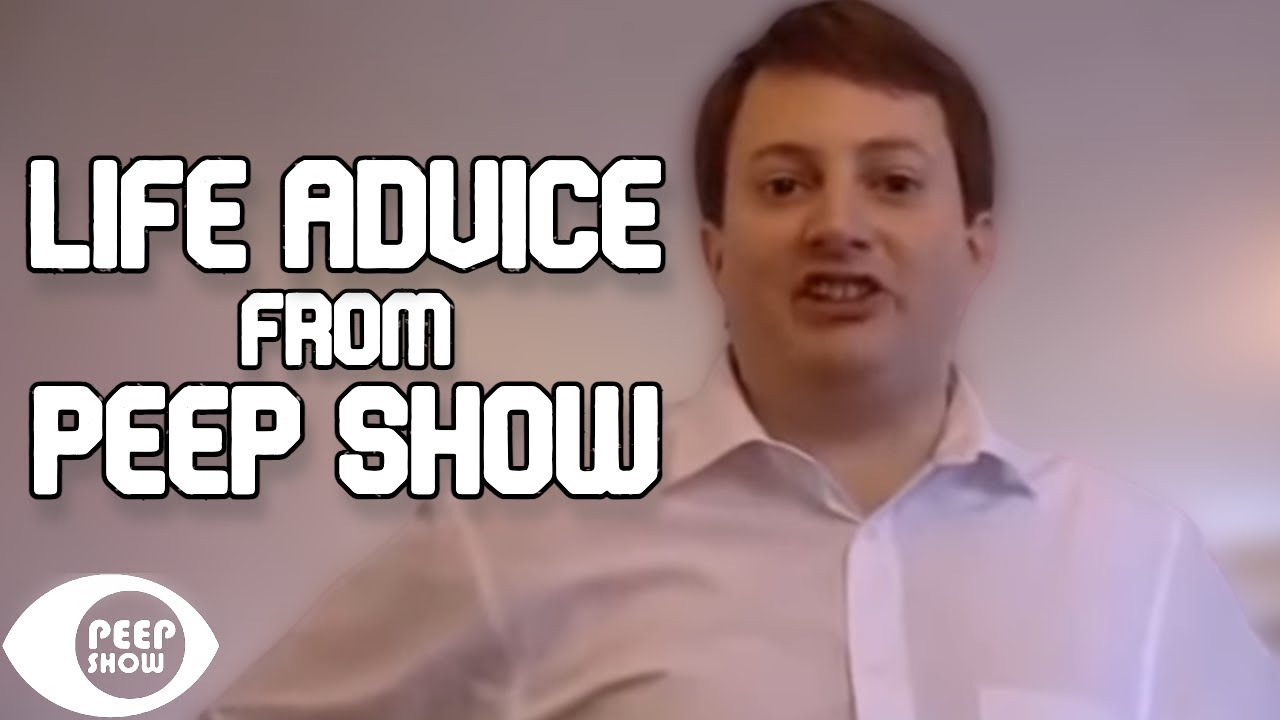 Life Advice from Peep Show