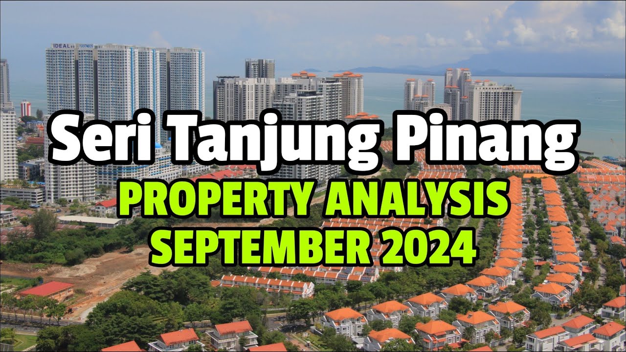 Seri Tanjung Pinang Penang Property Analysis - Sept 2024
