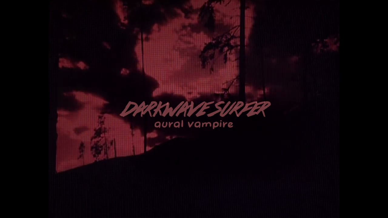 aural vampire - darkwave surfer // pitched & reverb