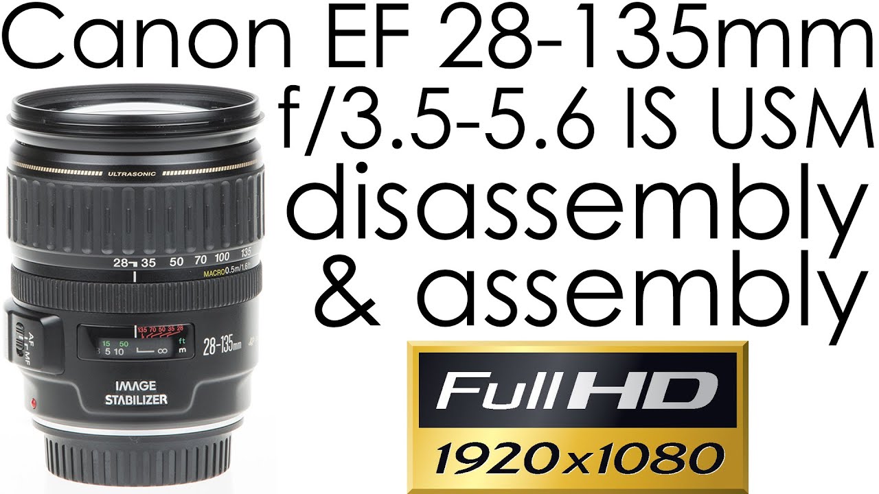 Canon EF 28-135mm f/3.5-5.6 IS USM disassembly and assembly - repairing the stuck zooming and focus