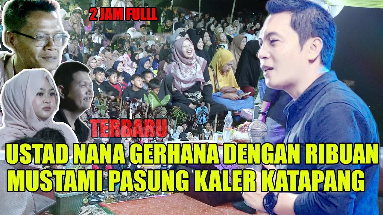 TERBARU BARU KALI INI TAUSIAH USTAD NANA GERHANA DENGAN RIBUAN MUSTAMI PASUNG KALER KATAPANG