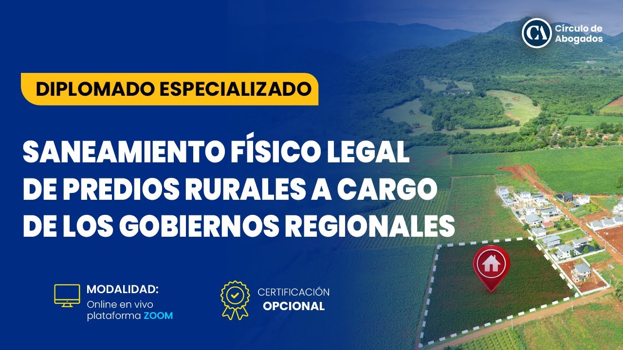 DIPLOMADO SANEAMIENTO FÍSICO LEGAL DE PREDIOS RURALES A CARGO DE LOS GOBIERNOS REGIONALES - MÓD. II