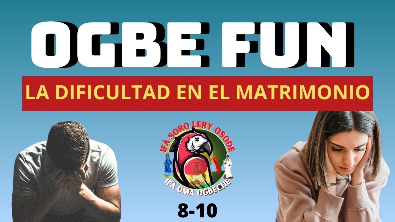 OGBE FUN FUNLO 8-10- LA DIFICULTAD EN EL MATRIMONIO.
