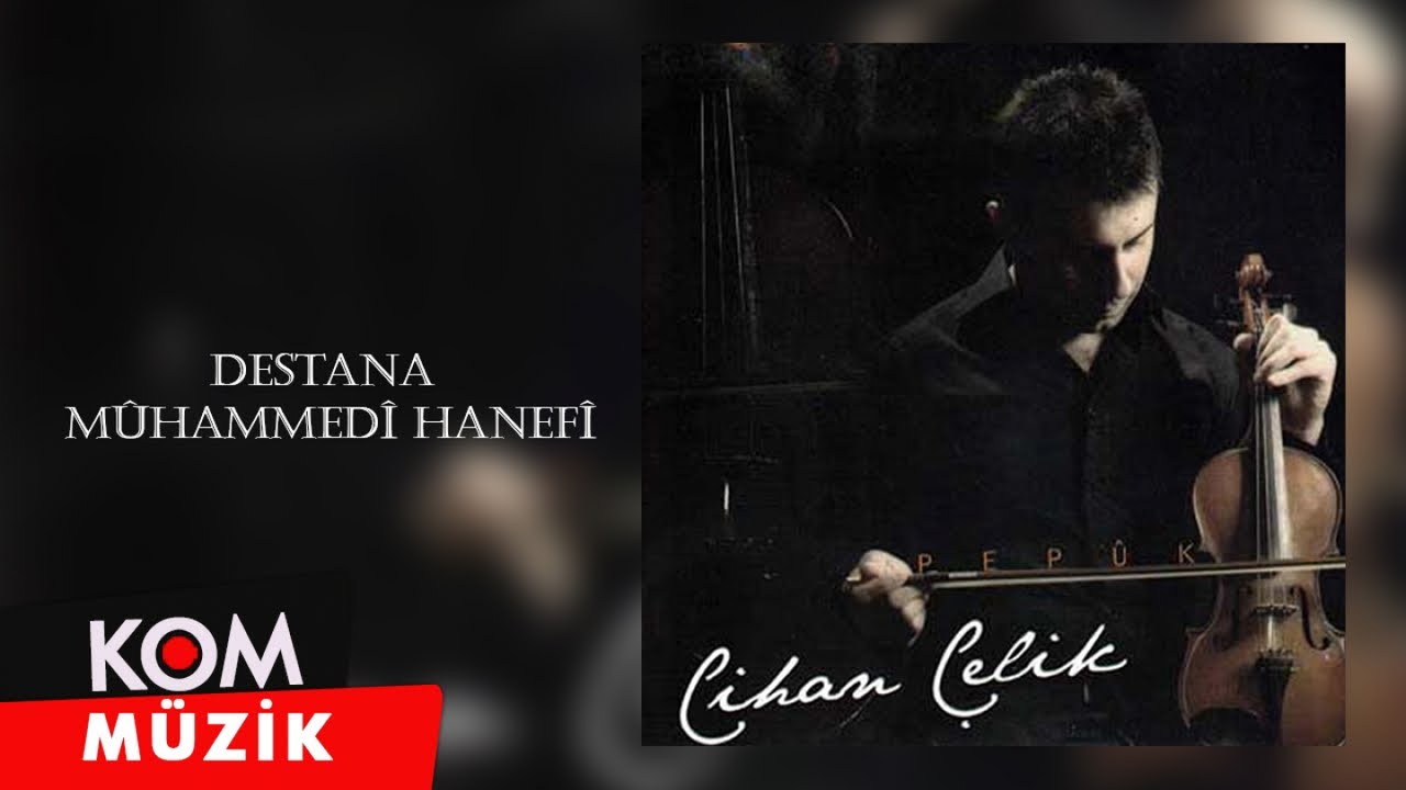 Cihan Çelik - Destana Mûhammedî Hanefî (2009 © Kom Müzik)