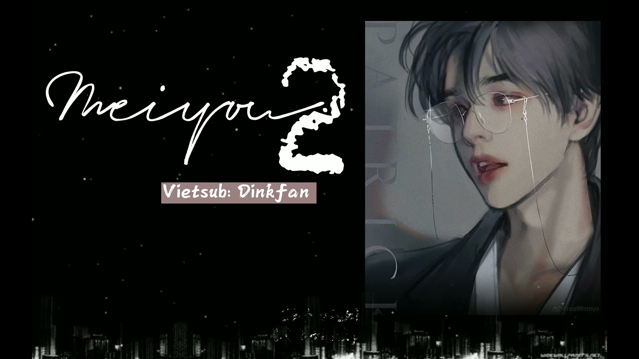 [Vietsub+ Lyrics] Meiyou 2- Ngải Thần-艾辰