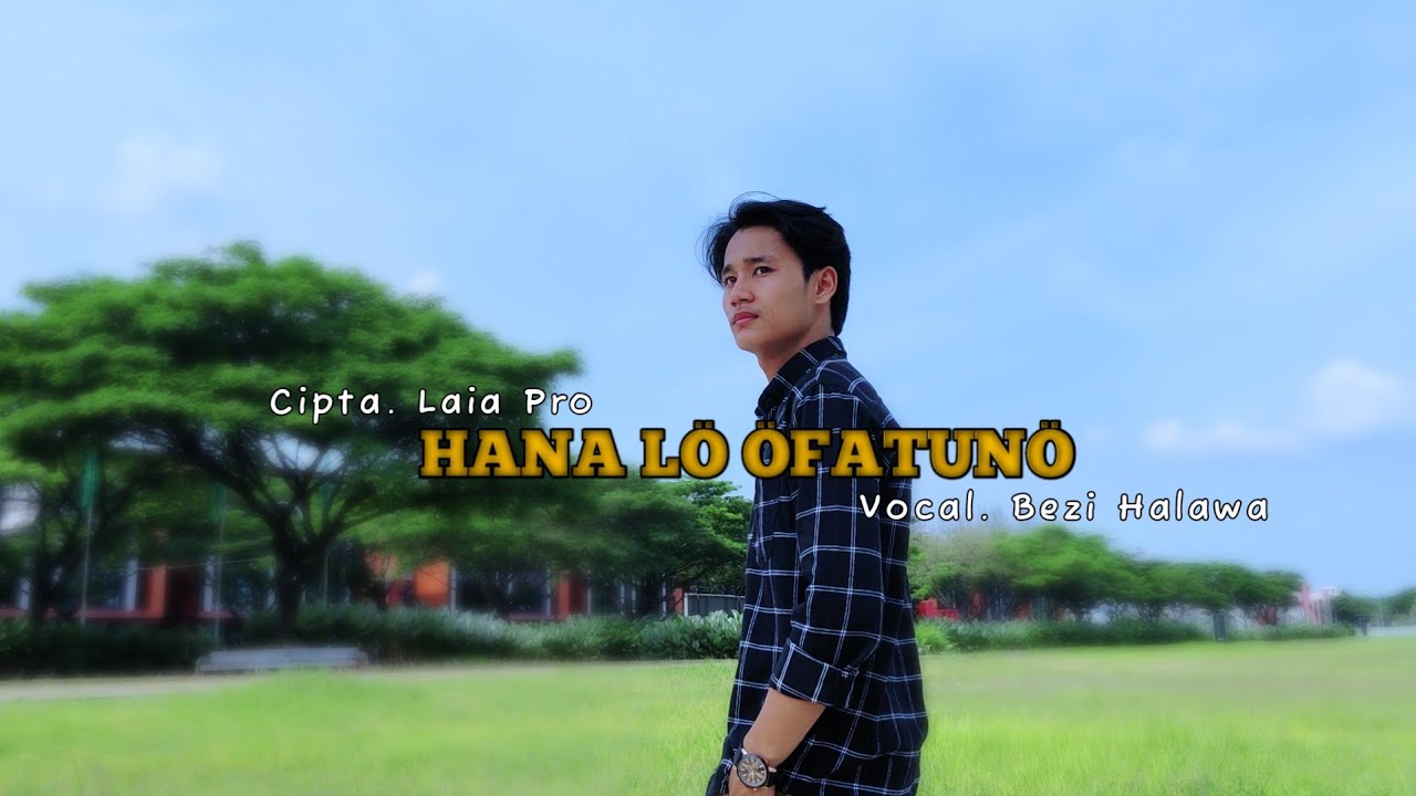 HANA LÖ ÖFATUNÖ || Bezi Halawa || Cipta. Laia Pro || Official Music Video