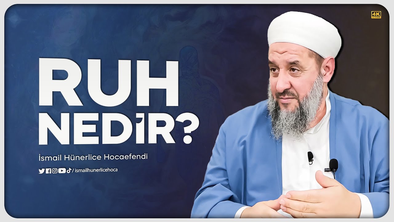 Ruh Nedir? - İsmail Hünerlice Hocaefendi