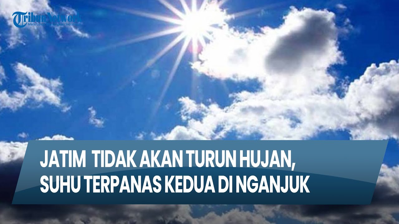 CUACA SURABAYA DAN SIDOARJO, Wilayah Jawa Timur Tidak Turun Hujan, Suhu Terpanas Kedua di Nganjuk