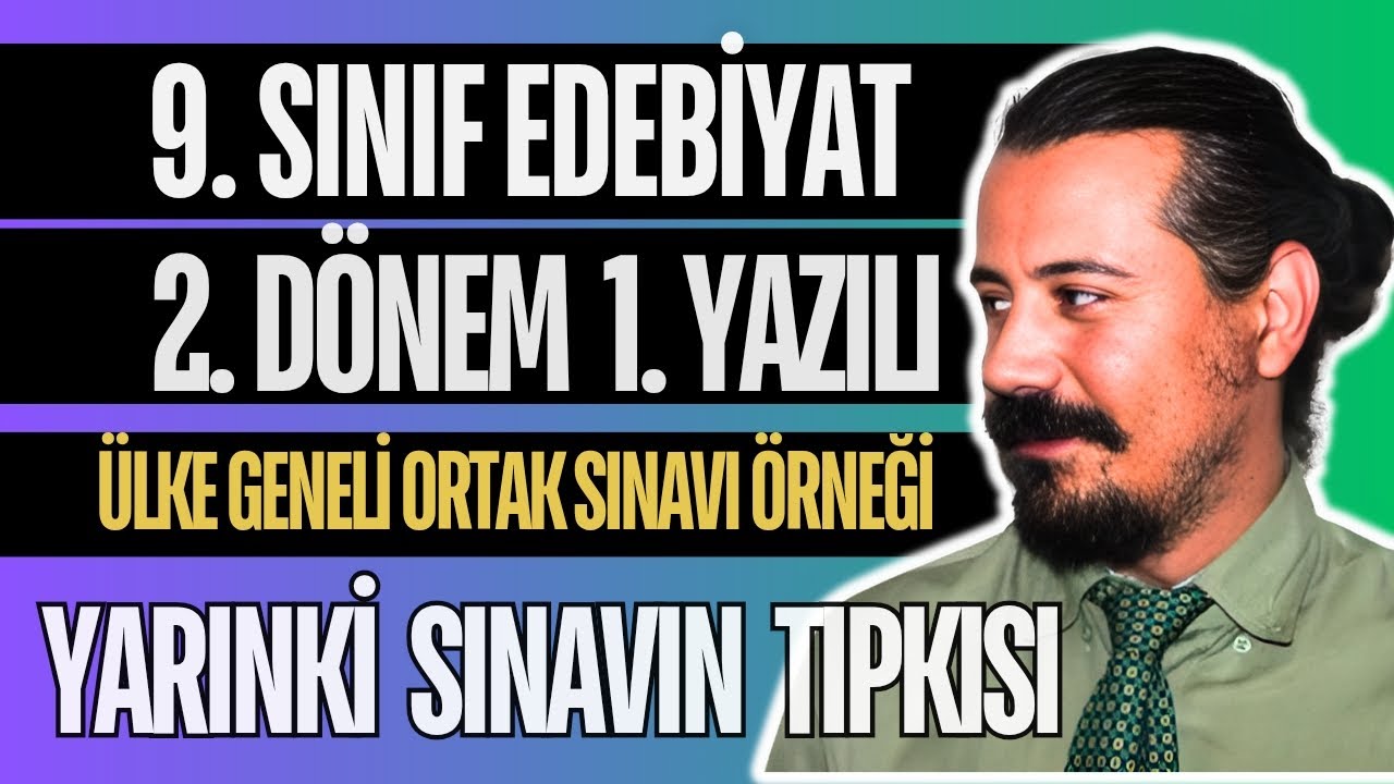 9. Sınıf Edebiyat 2. Dönem 1. Yazılı | Yarınki Ülke Geneli Ortak Sınava Hazırlık | 2. TIPKI PROVA