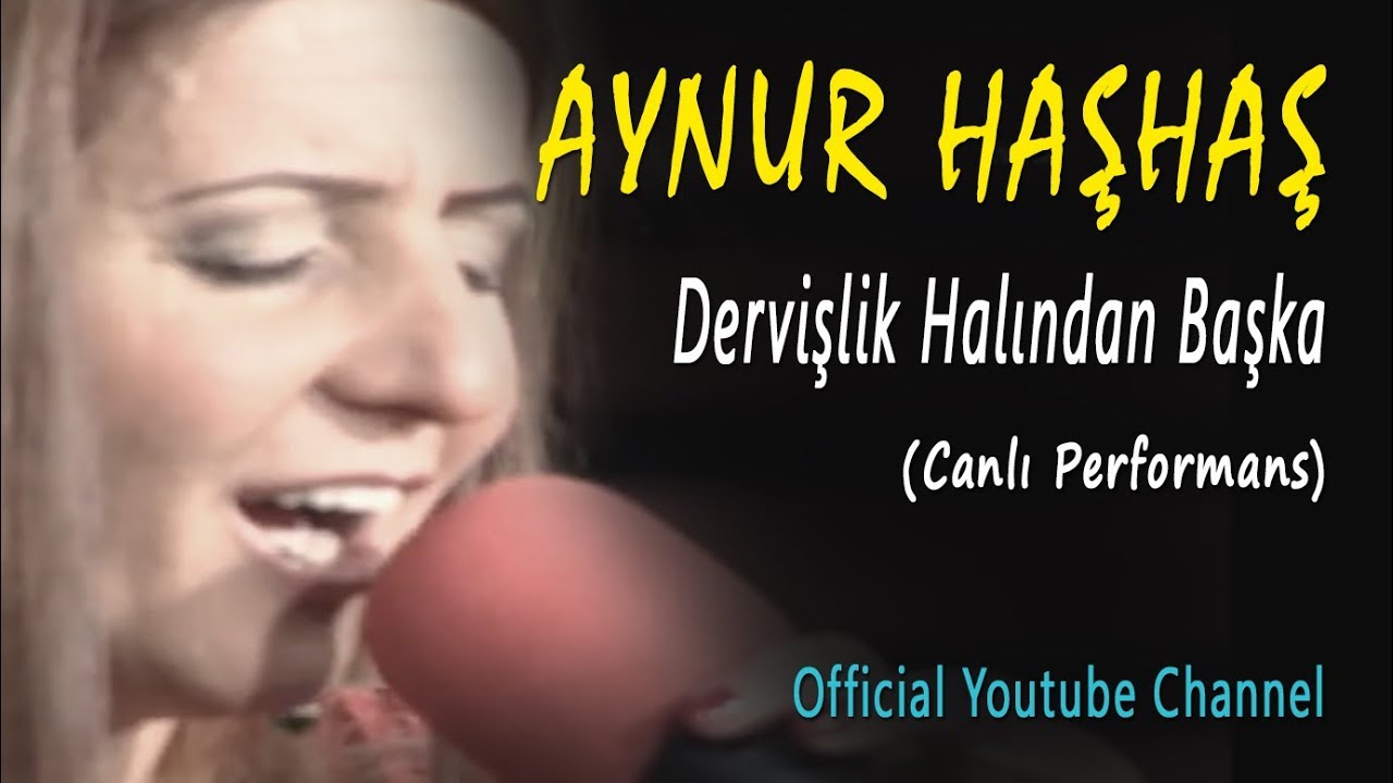 Aynur Haşhaş  - Dervişlik Halından Başka (Canlı Performans)