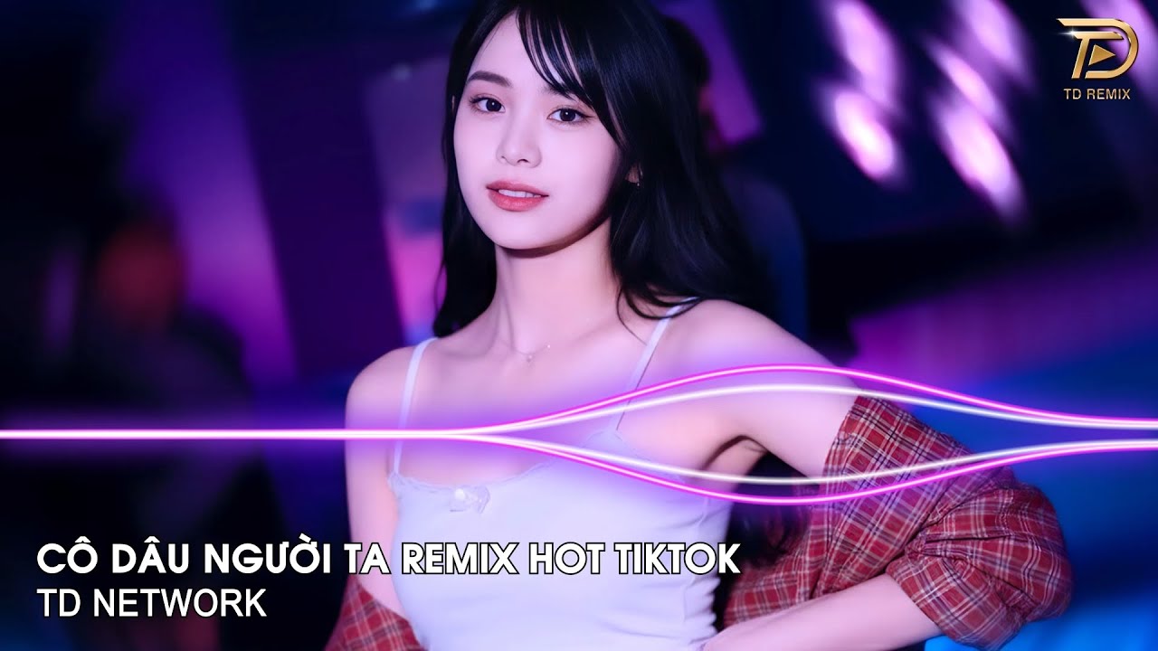 Cô Dâu Của Người Ta Remix Khả Hiệp (TD Network) ~ Áo Hoa Bên Chồng Tan Nát Cõi Lòng Remix Hot Tiktok