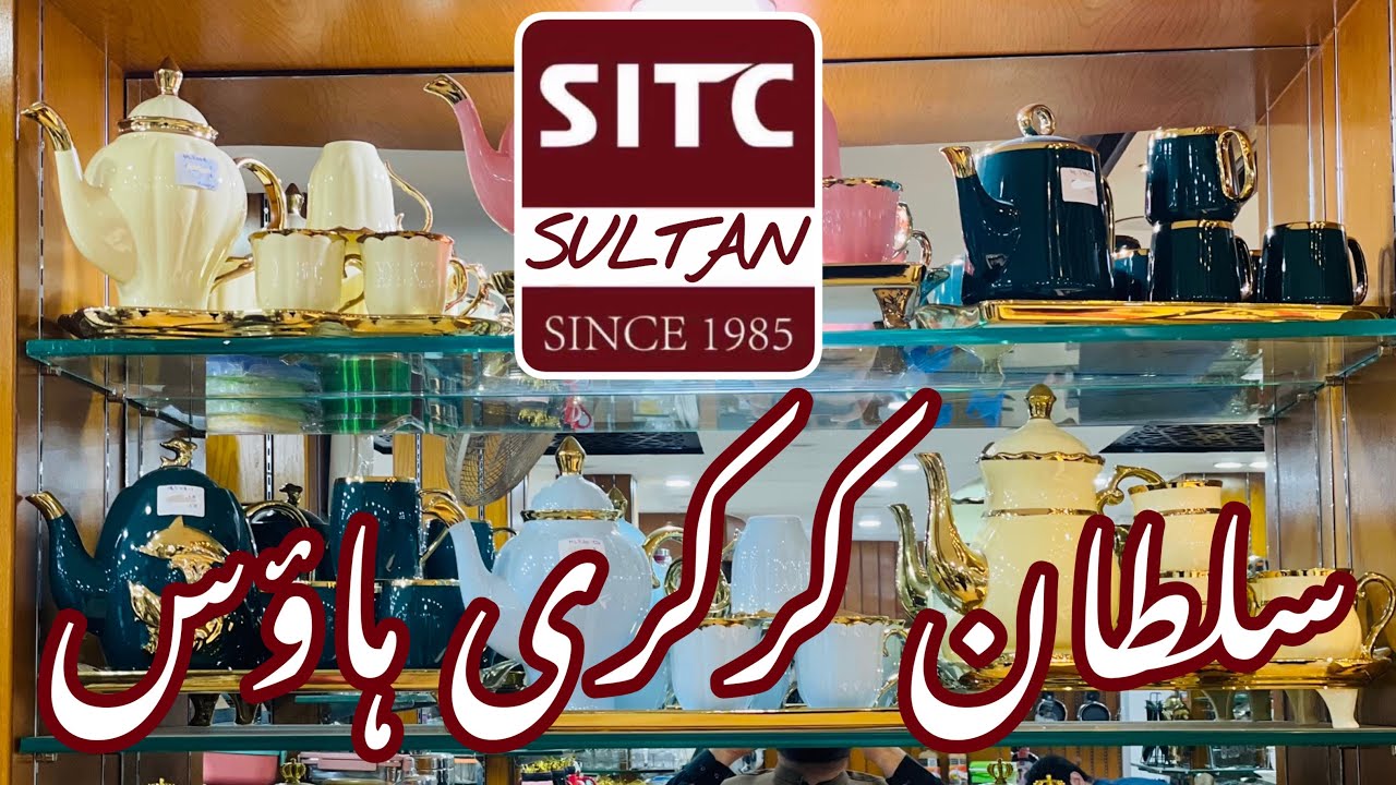 SITC.v.9 SULTAN Crockery House | All imported Crockery items Available |Lahore Show Room