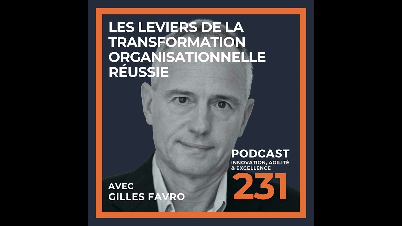 Les leviers de la transformation organisationnelle réussie avec Gilles Favro