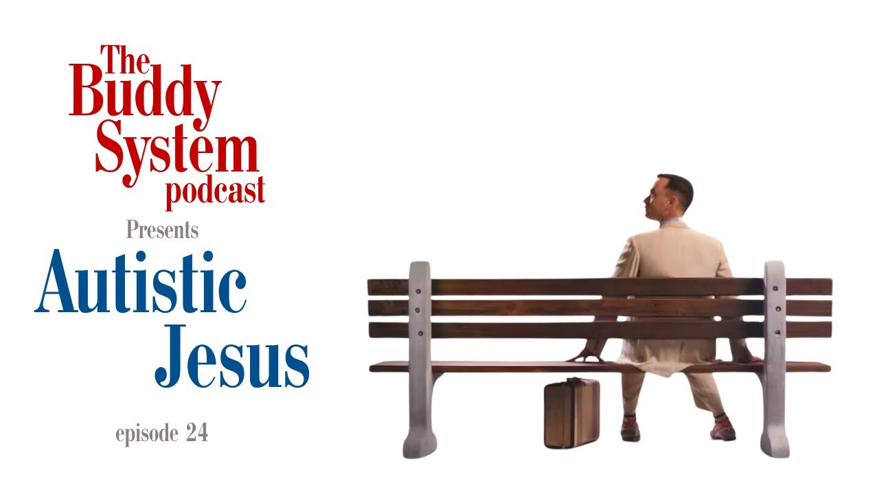 Autistic Jesus | Ep. 24 The Buddy System Podcast