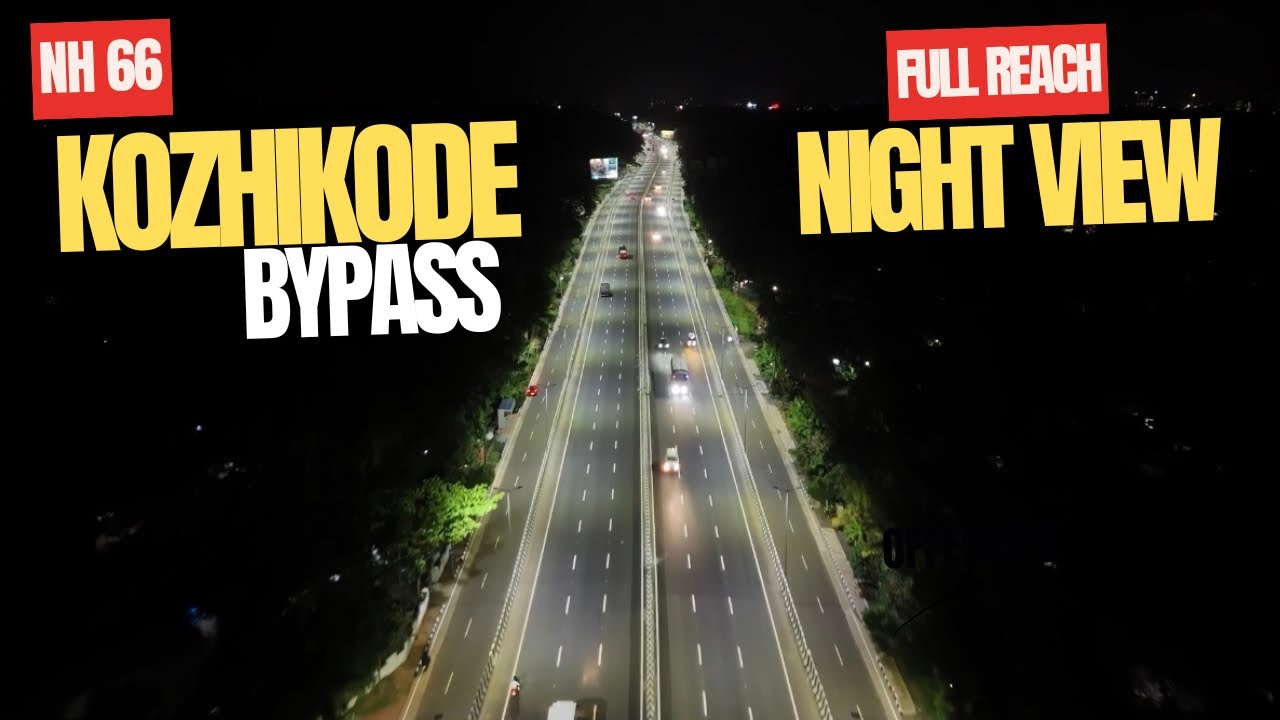 NH66 കോഴിക്കോട് ബൈപ്പാസ് രാത്രികാല കാഴ്ചകൾ!വെളിച്ചം തെളിഞ്ഞപ്പോൾ റോഡിന്റെ ലെവല് മാറി|nh66 night view
