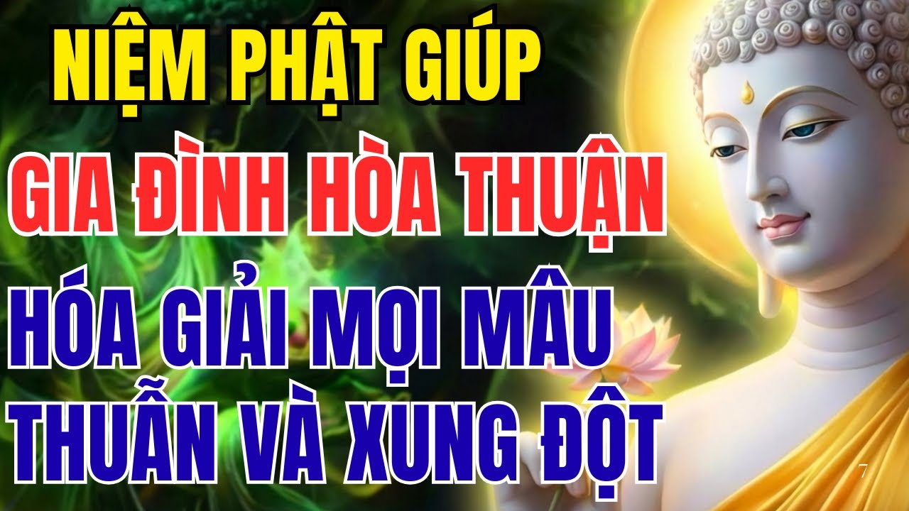 LỜI PHẬT DẠY HAY NHẤT: NIỆM PHẬT GIÚP GIA ĐÌNH HÒA THUẬN, HÓA GIẢI MỌI MÂU THUẪN VÀ XUNG ĐỘT