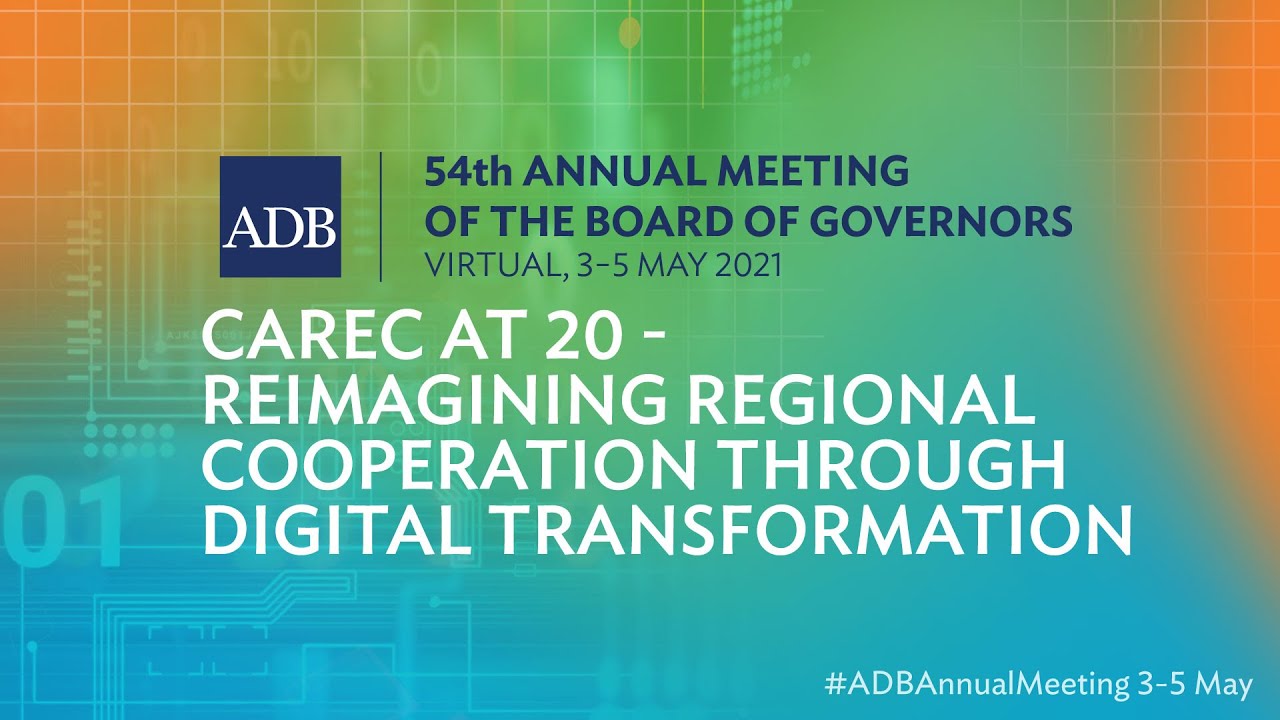 54th ADB AM: CAREC at 20 - Reimagining Regional Cooperation Through Digital Transformation