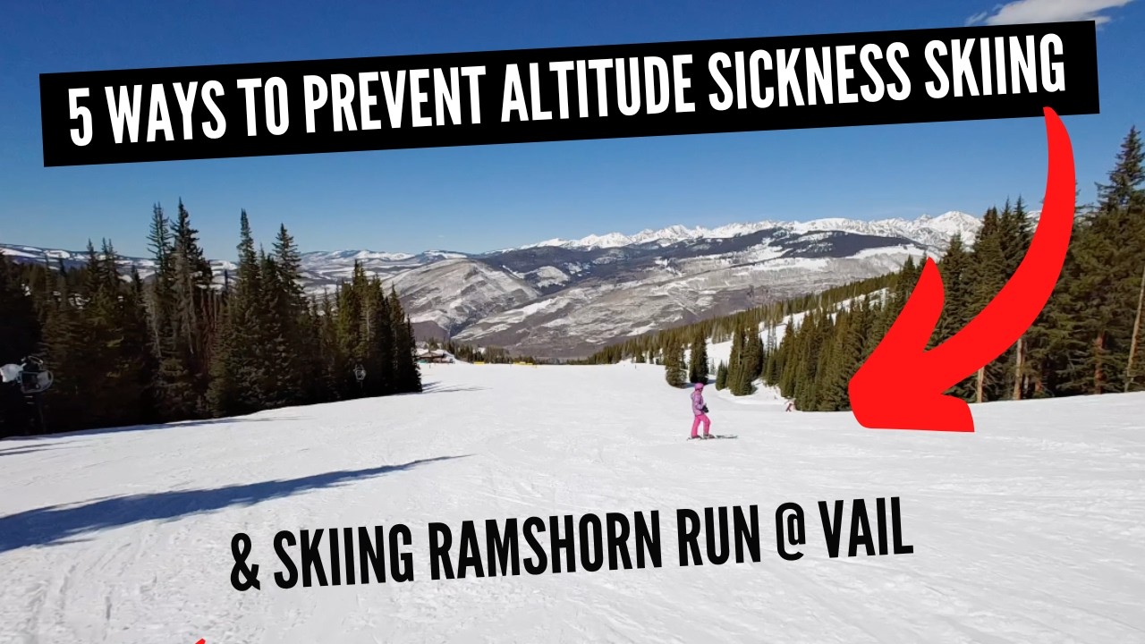 5 Ways To Prevent Altitude Sickness Skiing & Skiing Ramshorn Run @ Vail