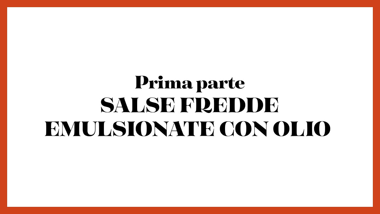 Salse fredde emulsionate con olio - Prima parte