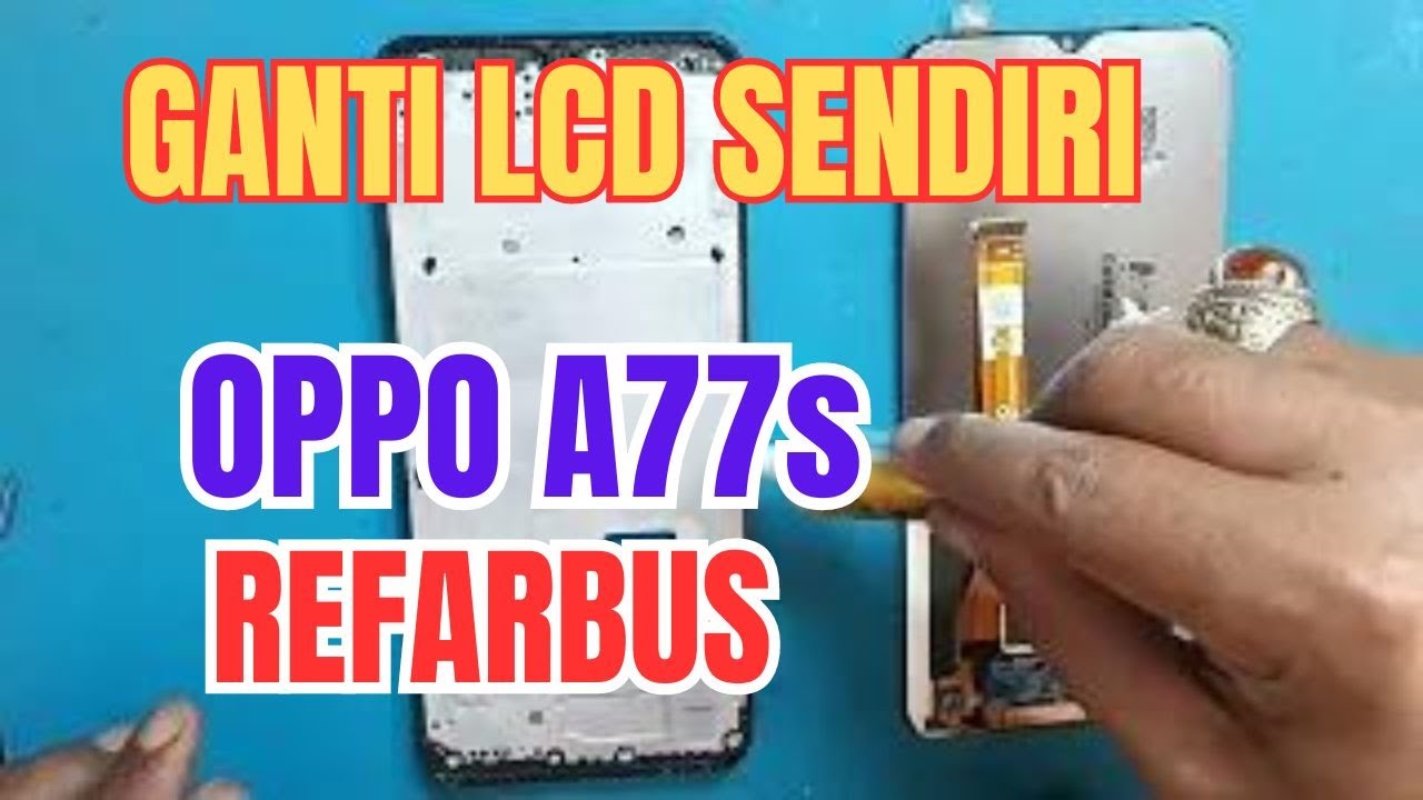 GANTI LCD OPPO A77S REFARBUS SENDIRI || OPPO A77S Lcd Replacement