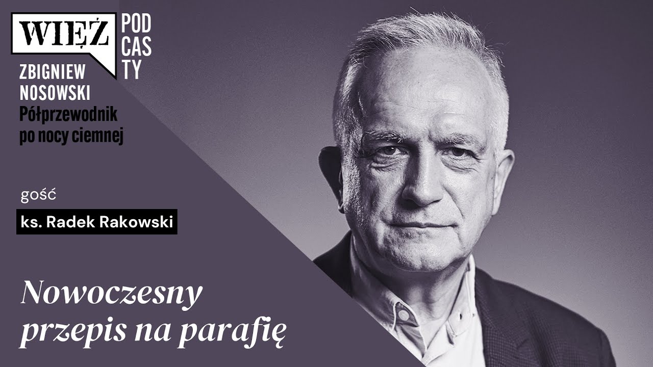 Nowoczesny przepis na parafię. Rozmawiają ks. Radek Rakowski i Zbigniew Nosowski