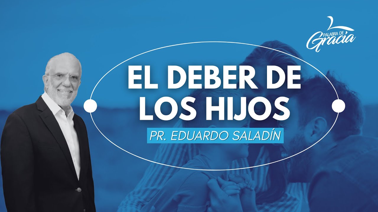El deber de los hijos | Pr. Eduardo Saladín | PG Pódcast