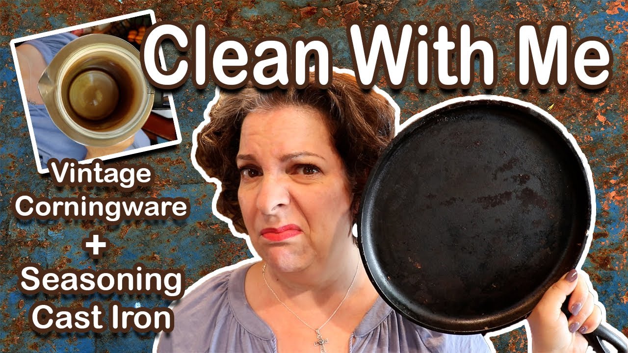 Cleaning Old Pots and Pans || Seasoning Cast Iron + Vintage Corningware ||