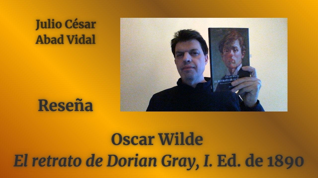OSCAR WILDE: "El retrato de Dorian Gray", I (De libros, XI. 2025 12 23)