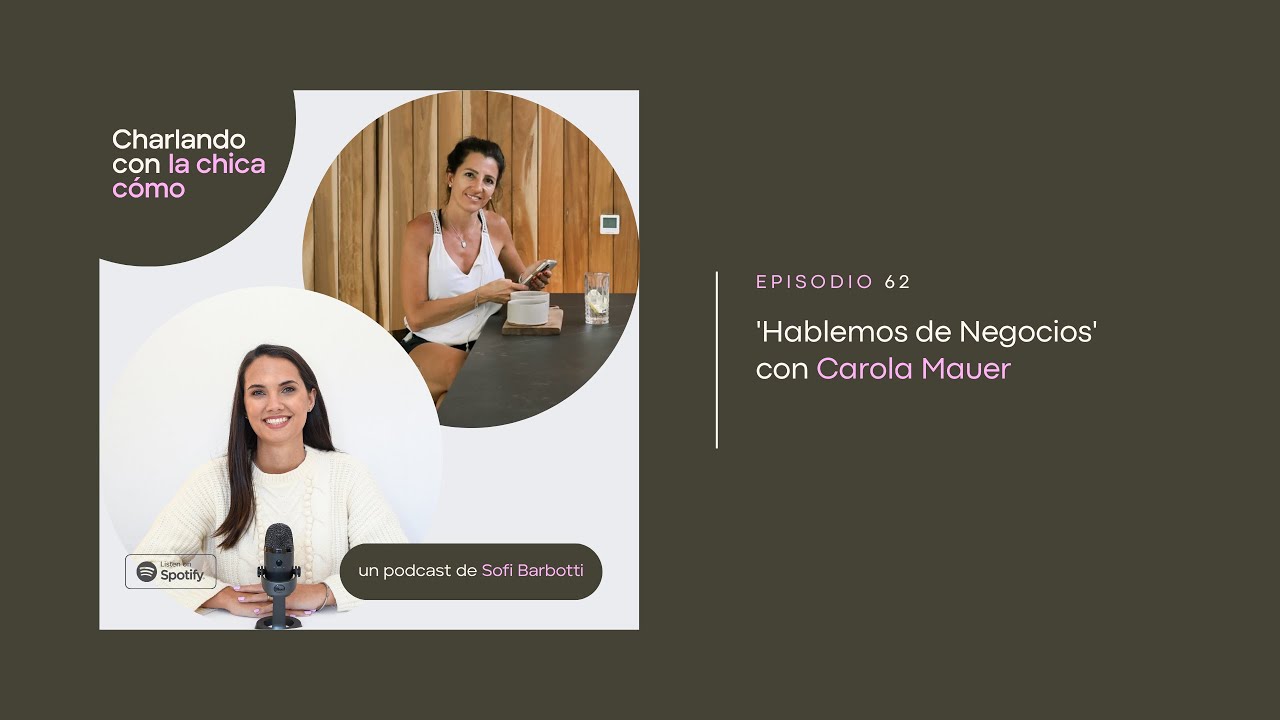 EPISODIO 62 - 'Hablemos de Negocios' con Carola Mauer