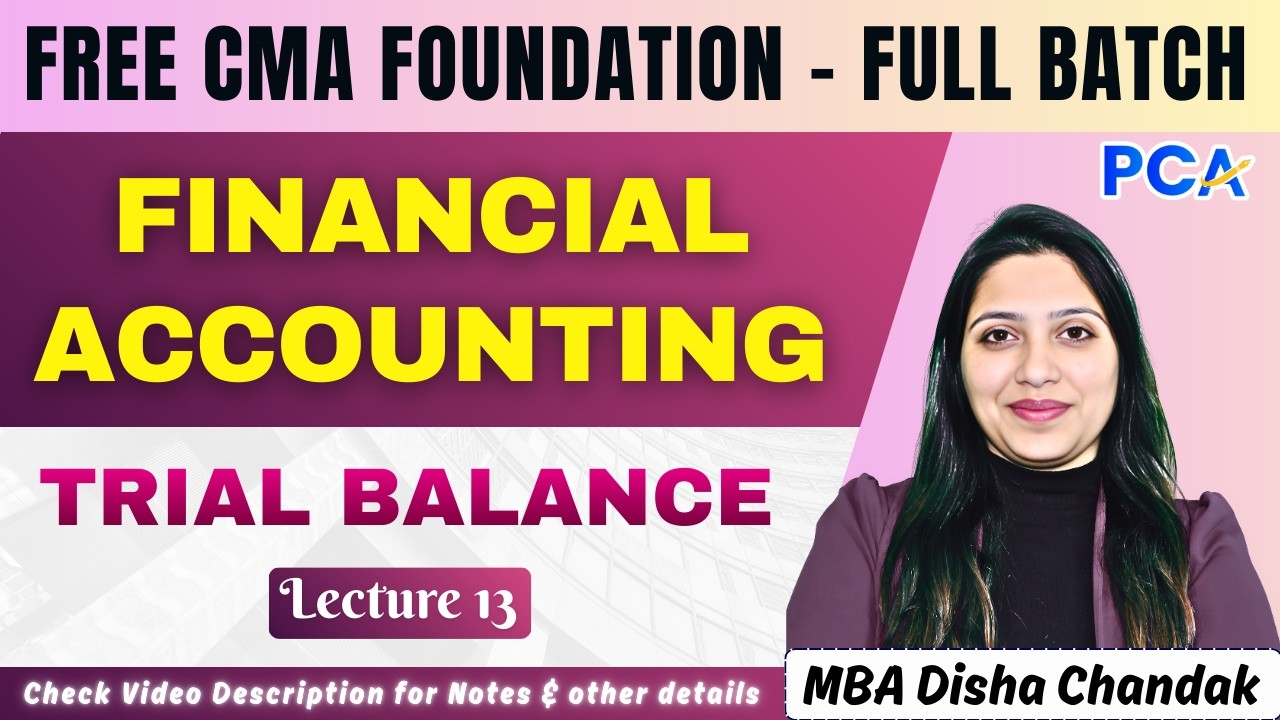 L13. Trial Balance | CMA Foundation FA | FREE Course | June–Dec 2026 | MBA Disha Chandak