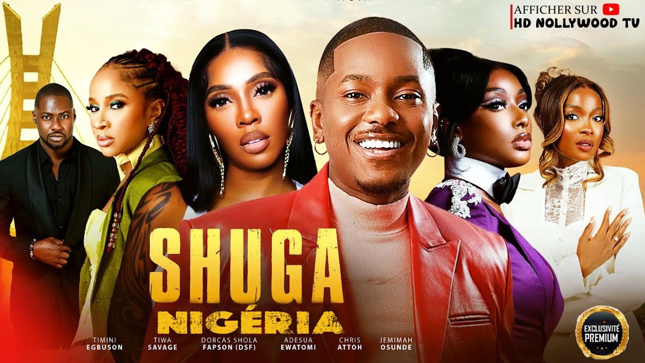 SHUGA(NIGERIA) Pt 1- TIMINI EGBUSON,TIWA SAVAGE,JEMAIMA OSUNDE: FILM NIGERIAN EN FRANCAIS COMPLETE
