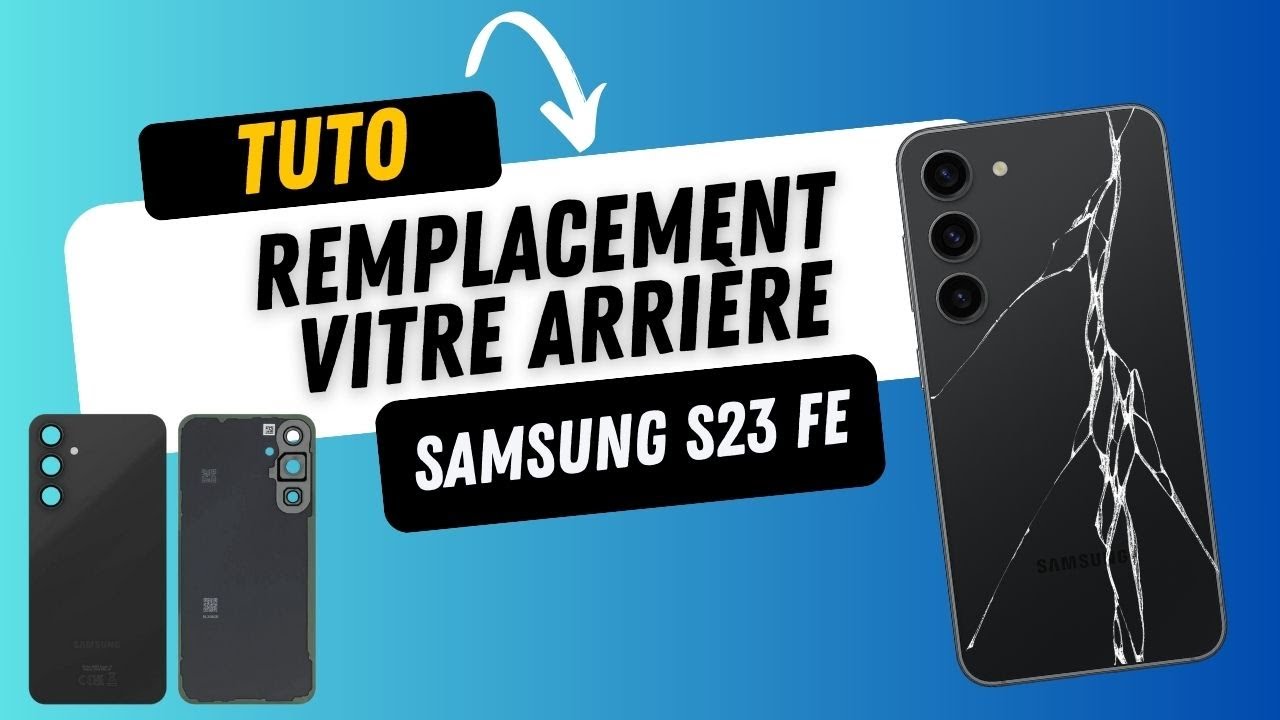 Vitre arrière Samsung S23 FE (S711) - Tutoriel réparation